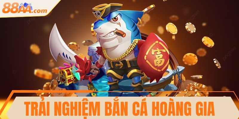 Trải nghiệm Bắn cá Hoàng gia thú vị hấp dẫn dưới đại dương