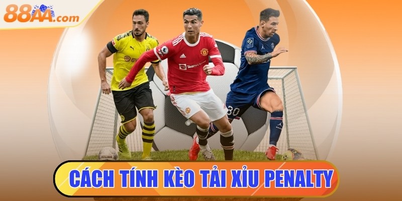 cách tính kèo tải xỉu penalty